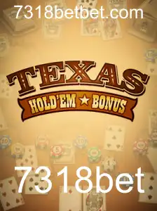 Explorando o Fascinante Mundo do Texas Hold'em Bonus no 7318bet